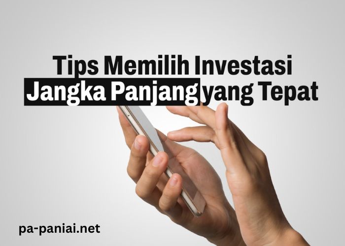 Investasi Jangka Panjang: Pilihan yang Tepat